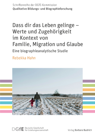 Dass dir das Leben gelinge – Werte und Zugehörigkeit im Kontext von Familie, Migration und Glaube