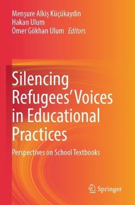 Silencing Refugees&rsquo; Voices in Educational Practices - 