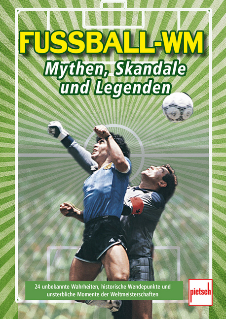 Fußball-WM: Mythen, Skandale und Legenden - Carsten Germann