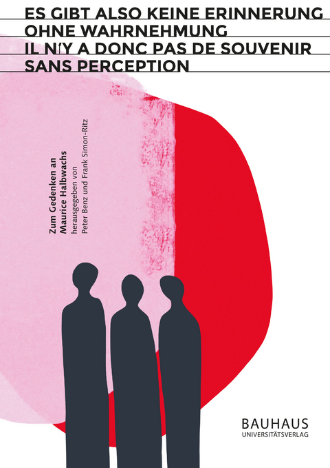 &bdquo;Es gibt also keine Erinnerung ohne Wahrnehmung&ldquo; / &bdquo;Il n&rsquo;y a donc pas de souvenir sans perception&ldquo; - 