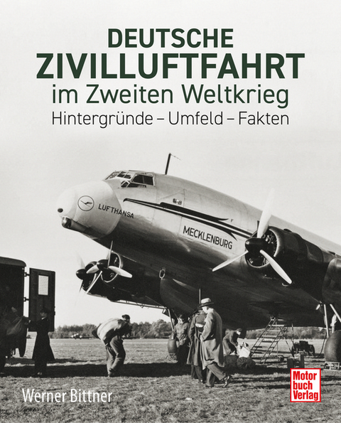 Zivile Luftfahrt im Zweiten Weltkrieg - Werner Bittner