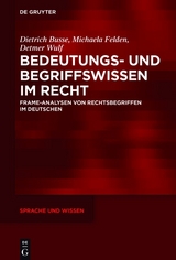 Bedeutungs- und Begriffswissen im Recht - Dietrich Busse, Michaela Felden, Detmer Wulf