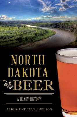 North Dakota Beer - Alicia Underlee Nelson