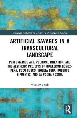 Artificial Savages in a Transcultural Landscape - William Stark