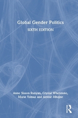 Global Gender Politics - Runyan, Anne Sisson; Whetstone, Crystal; Yılmaz, Murat; Mhajne, Anwar