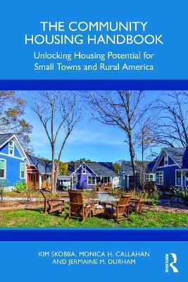 The Community Housing Handbook - Kim Skobba, Monica H. Callahan, Jermaine M. Durham