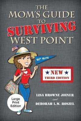 The Mom's Guide to Surviving West Point - Lisa Browne Joiner, Deborah L W Roszel