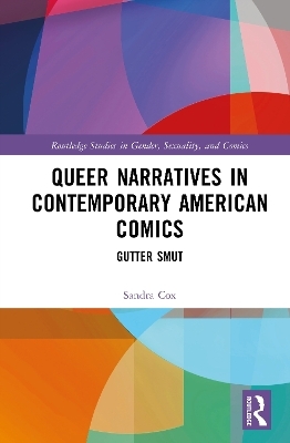 Queer Narratives in Contemporary American Comics - Sandra Cox