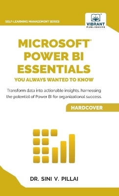 Microsoft Power BI Essentials You Always Wanted to Know - Dr Pillai, Vibrant Publishers