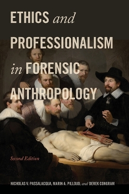 Ethics and Professionalism in Forensic Anthropology - Nicholas V. Passalacqua, Marin A. Pilloud, Derek Congram