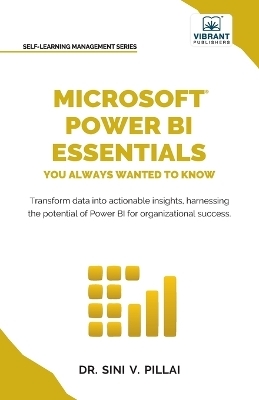 Microsoft Power BI Essentials You Always Wanted to Know - Dr Pillai, Vibrant Publishers