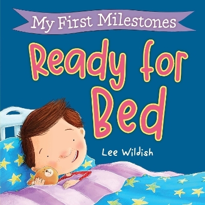 My First Milestones: Ready for Bed - Lee Wildish