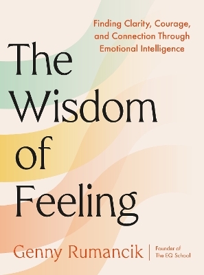 The Wisdom of Feeling - Genny Rumancik