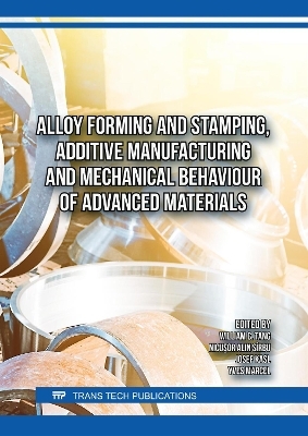 Alloy Forming and Stamping, Additive Manufacturing and Mechanical Behaviour of Advanced Materials - 