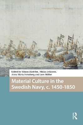Material Culture in the Swedish Navy, c. 1450-1850 - 