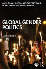 Global Gender Politics - Runyan, Anne Sisson; Whetstone, Crystal; Yılmaz, Murat; Mhajne, Anwar