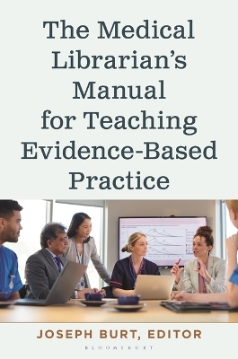 The Medical Librarian’s Manual for Teaching Evidence-Based Practice