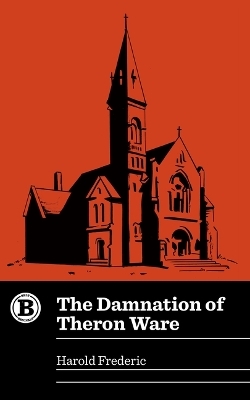 The Damnation of Theron Ware - Harold Frederic