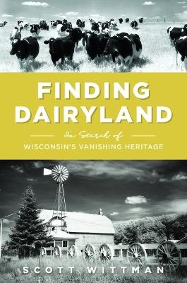 Finding Dairyland - Scott Wittman