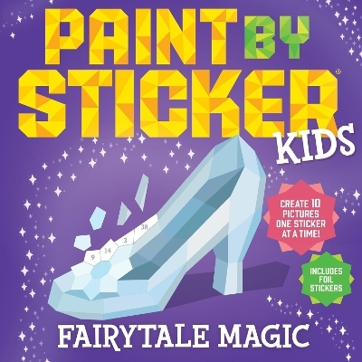 Paint by Sticker Kids: Fairytale Magic - Workman Publishing