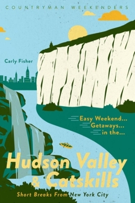 Easy Weekend Getaways in the Hudson Valley & Catskills - Carly Fisher