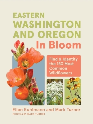 Eastern Washington and Oregon in Bloom - Ellen Kuhlmann, Mark Turner