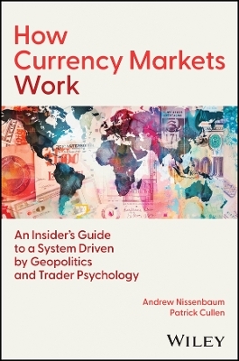 How Currency Markets Work - Andrew Nissenbaum, Patrick Cullen