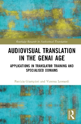 Audiovisual Translation in the GenAI Age - Patrizia Giampieri, Vanessa Leonardi