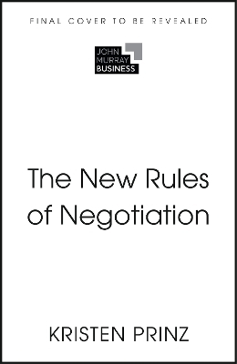 The New Rules of Negotiation - Kristen Prinz
