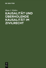 Kausalit&auml;t und &uuml;berholende Kausalit&auml;t im Zivilrecht - Hans J. Kahrs