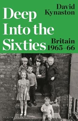 Deep Into the Sixties - David Kynaston