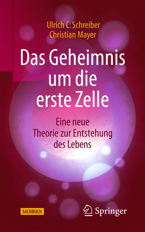 Das Geheimnis um die erste Zelle - Ulrich C. Schreiber, Christian Mayer