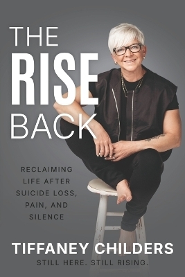 The Rise Back - Tiﬀaney Childers