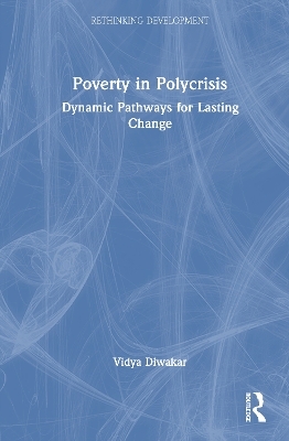 Poverty in Polycrisis - Vidya Diwakar
