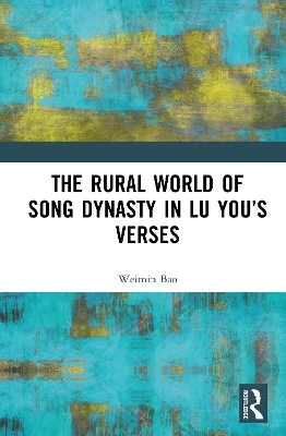 The Rural World of Song Dynasty in Lu You&rsquo;s Verses - Bao Weimin