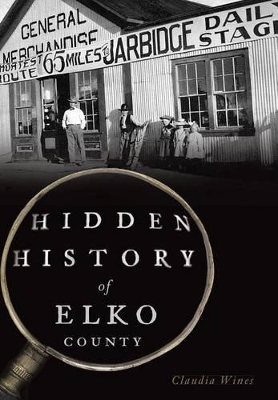 Hidden History of Elko County - Claudia Wines