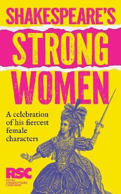 Shakespeare&rsquo;s Strong Women -  Royal Shakespeare Company