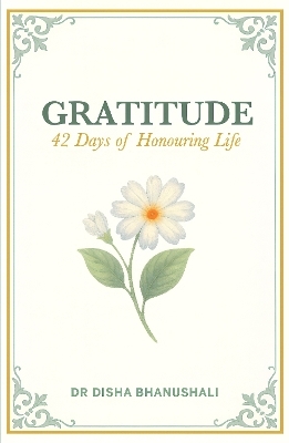 Gratitude: 42 Days of Honouring Life | A Gratitude Routine for Writing, Radiance Rituals, and Gratitude Meditation | Includes Prompts and Postcards