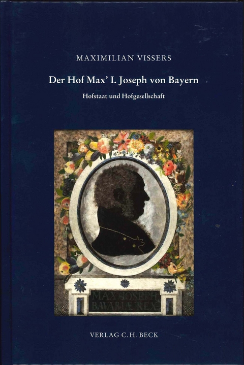 Schriftenreihe zur bayerischen Landesgeschichte / Der Hof Max' I. Joseph von Bayern - Maximilian Vissers