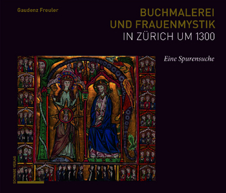 Buchmalerei und Frauenmystik in Zürich um 1300