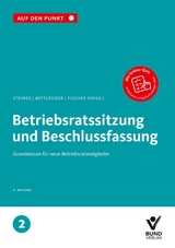 Betriebsratssitzung und Beschlussfassung - Steiner, Regina; Mittländer, Silvia; Fischer, Erika