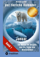 Der tierische Kalender-Band 1 Januar - Michael Schild
