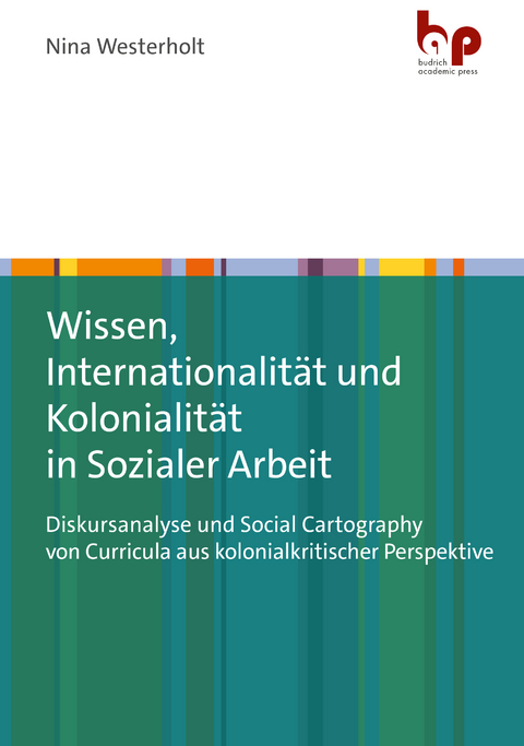 Wissen, Internationalit&auml;t und Kolonialit&auml;t in Sozialer Arbeit - Nina Westerholt