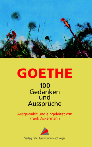 Goethe - 100 Gedanken und Aussprüche