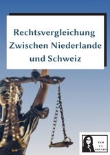 Rechtsvergleichung zwischen Niederlande und Schweiz - Tam T.T. Nguyen