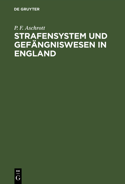 Strafensystem und Gef&auml;ngniswesen in England - P. F. Aschrott