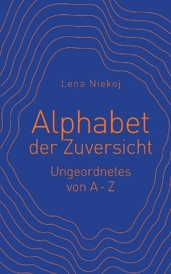 Alphabet der Zuversicht - Lena Niekoj