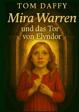 Mira Warren und das Tor von Elyndor - Tom Daffy