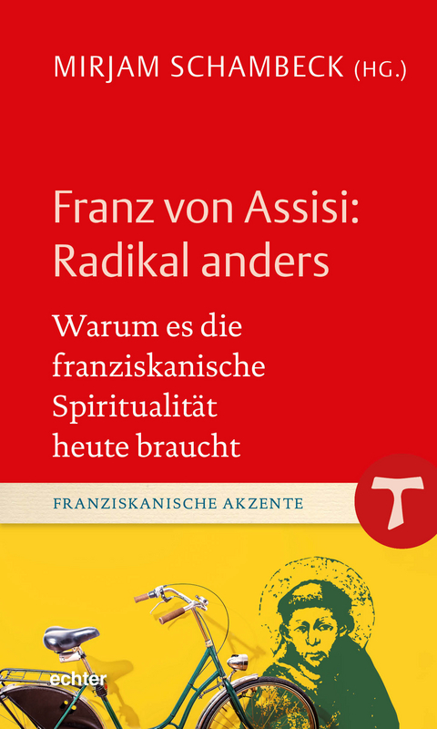 Franz von Assisi: Radikal anders - 