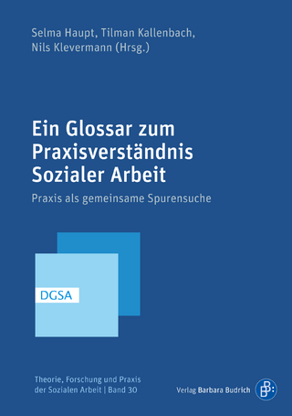 Ein Glossar zum Praxisverständnis Sozialer Arbeit
